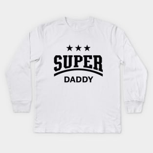 Super Daddy (Black) Kids Long Sleeve T-Shirt